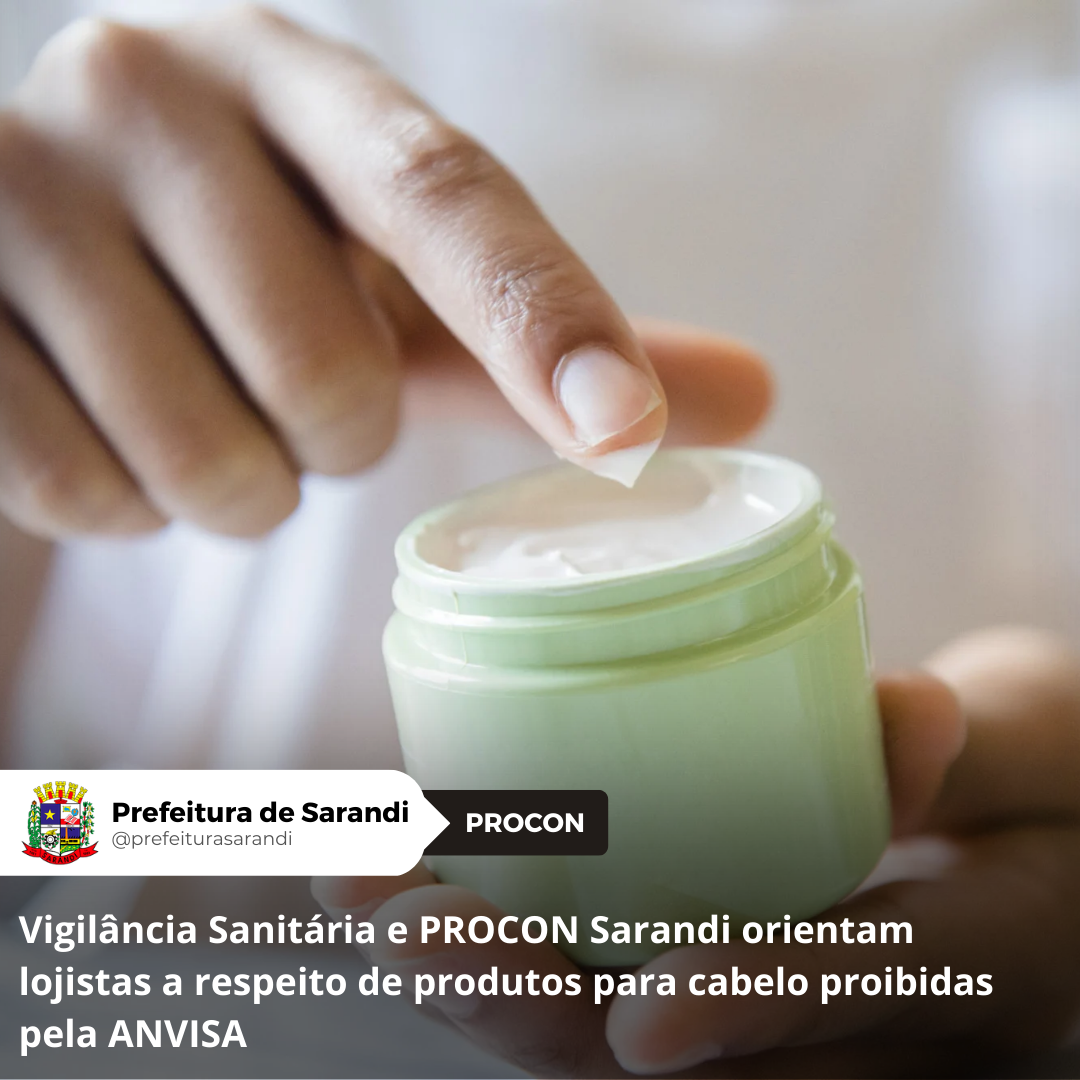 Vigilância Sanitária e PROCON Sarandi orientam lojistas a respeito de produtos para cabelo proibidas pela ANVISA